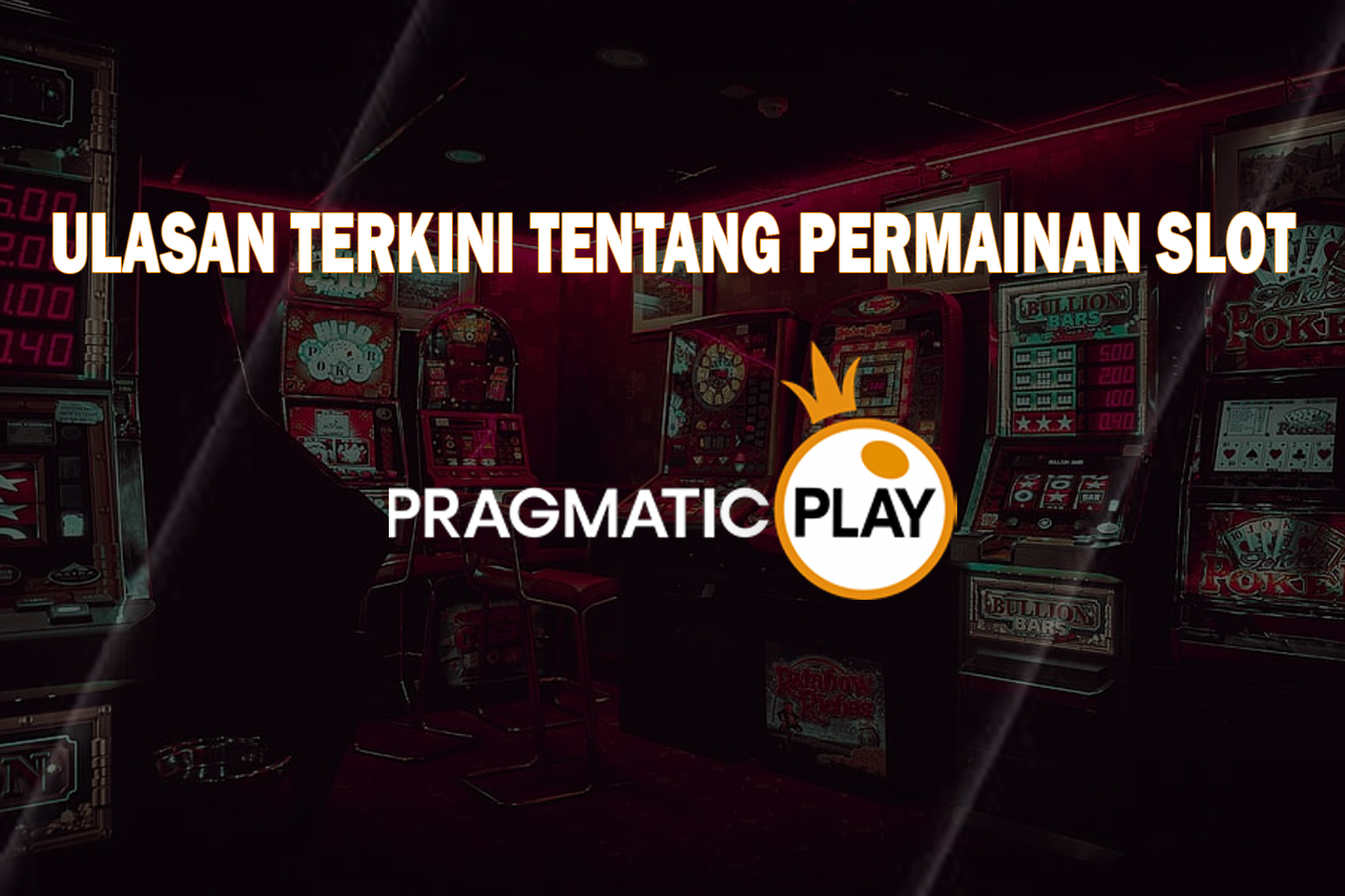 Ulasan Terkini tentang Permainan Slot Pragmatic Play